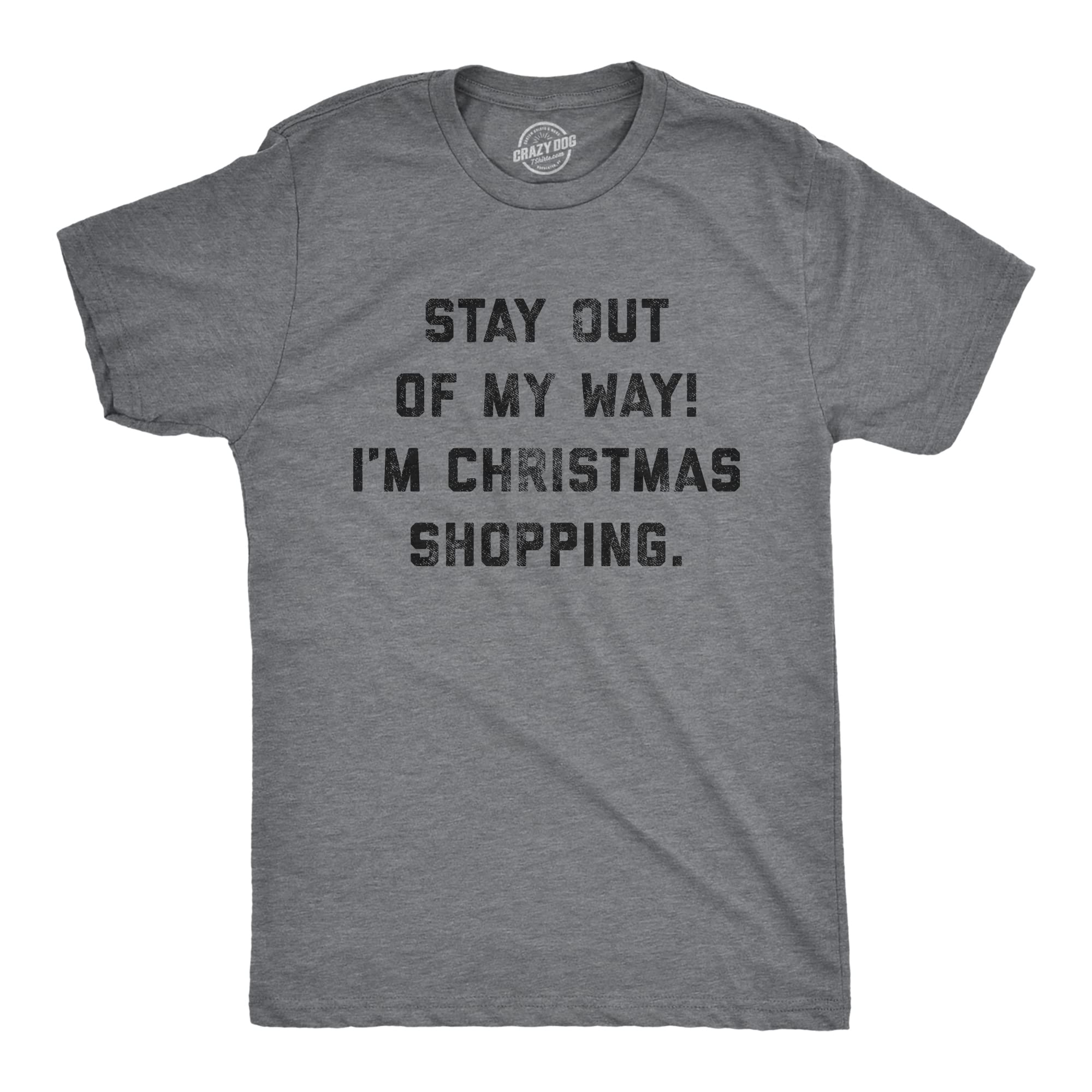 Funny Christmas T-Shirt for Men - Crazy Dog Stay Out of My Way I'm Shopping Holiday Tee | Perfect for Xmas Parties & Gift Giving