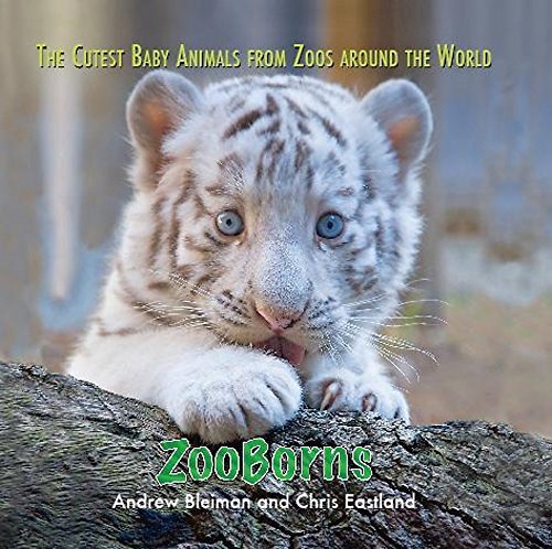 ZooBorns: The Cutest Baby Animals from Zoos Worldwide - Hardcover Book by Andrew Bleiman (2010) | Perfect Gift for Animal Lovers & Zoo Enthusiasts
