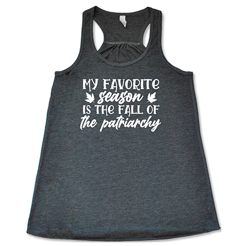 My Favorite Season Is The Fall Of The Patriarchy T-Shirt - Feminist Statement Tee for Women & Men - Protest Wear for Activism & Social Justice Events