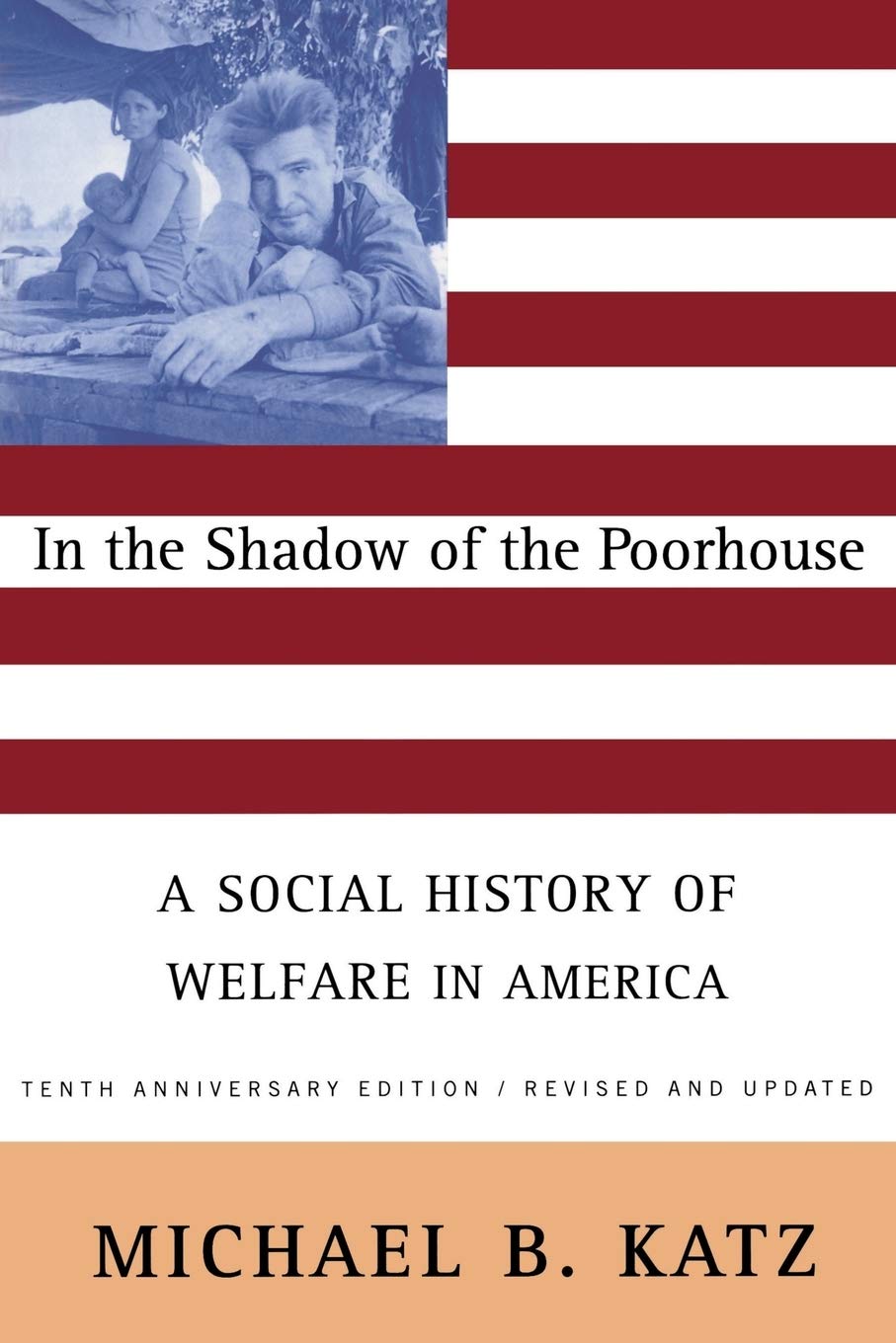 In the Shadow of the Poorhouse (10th Anniversary Edition): A Social History of Welfare in America - Essential Reading for US History Students & Policy Makers