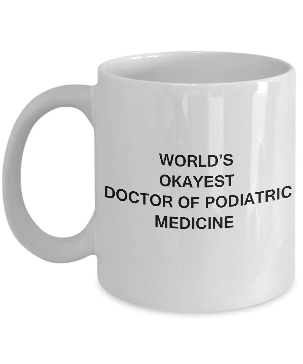 Funny Podiatrist Coffee Mug - World's Okayest Doctor of Podiatric Medicine Gift - White Porcelain Coffee Cup for DPM Graduation, Office Humor & Medical Professionals