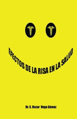 The Healing Power of Laughter: Effects on Your Health - Spanish Edition by Dr. Oscar Vega Gómez (2013) | Improve Mental & Physical Wellbeing | Perfect for Stress Relief & Emotional Wellness