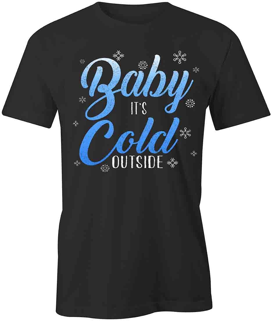 Stay Warm in Style - It's Cold Outside Graphic T-Shirt | Printed Cotton Tee for Men & Women | Perfect for Winter Outings, Casual Wear & Holiday Gifts