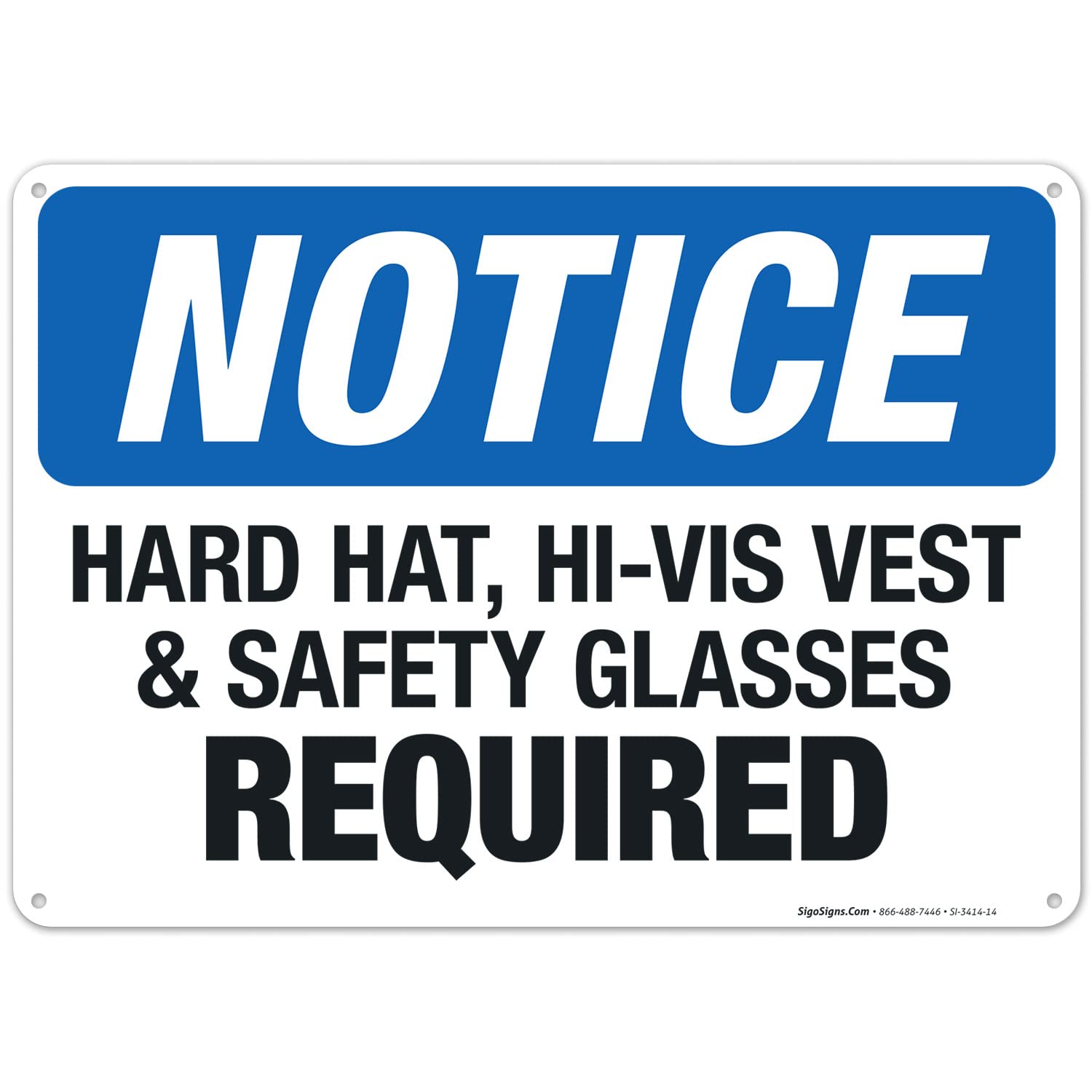 OSHA Compliant Hard Hat Hi-Vis Vest & Safety Glasses Required Sign - 10x14 Inches Rust-Free .040 Aluminum Safety Sign - Fade Resistant for Indoor/Outdoor Use - Made in USA - Perfect for Construction Sites, Warehouses & Industrial Facilities