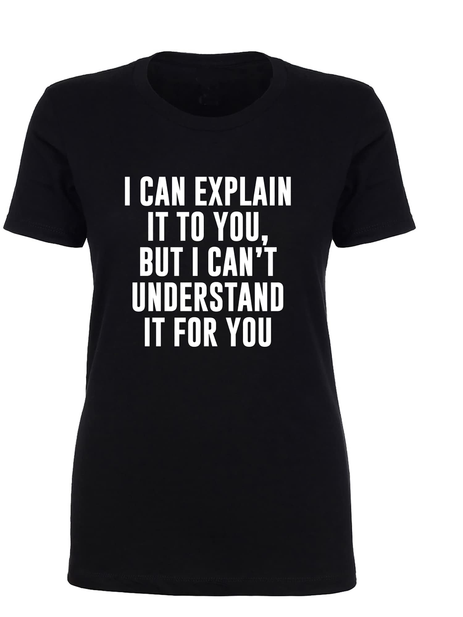 Zerogravitee Women's 'I Can Explain It to You' Graphic Crewneck T-Shirt | Soft Cotton Casual Tee for Everyday Wear, Work & Outings