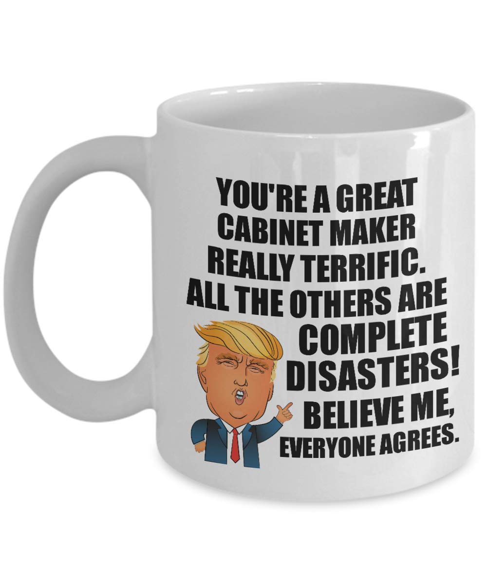 Funny Trump Cabinet Maker Mug - 11 oz Coffee & Tea Cup with POTUS Quote - Great Gift for Cabinet Maker Coworkers & President Fans - Perfect for Office Pranks, White House Jokes & Coffee Breaks