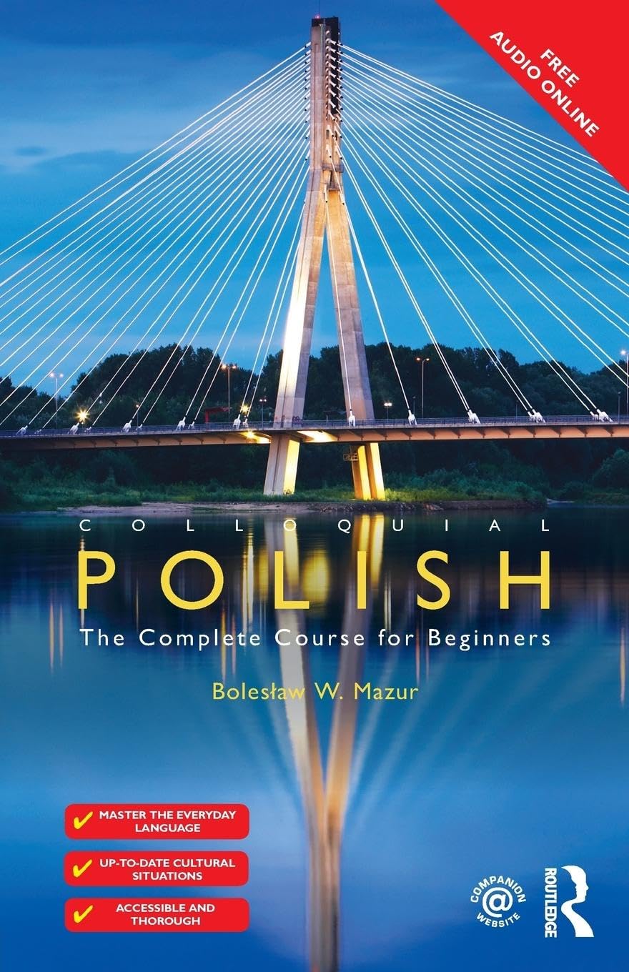 Learn Polish Fast: Complete Beginner's Course with Practical Conversations - Perfect for Travel, Business & Language Enthusiasts (Colloquial Series Book)