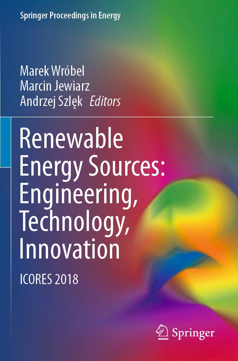 Renewable Energy Engineering & Technology Innovations - ICORES 2018 Proceedings | Sustainable Power Solutions for Homes & Businesses | Springer Energy Publications