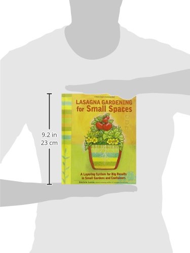 Lasagna Gardening for Small Spaces: Organic Layering System for Big Results in Small Gardens & Containers - Rodale Gardening Book | Perfect for Urban Balconies, Patios & Indoor Herb Gardens
