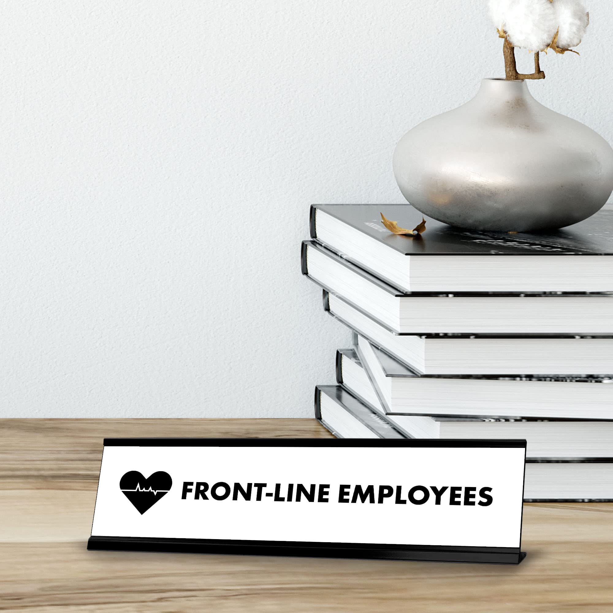 Black Frame Desk Sign for Front-Line Employees - 2 x 8 Inches - Perfect for Office, Reception, or Customer Service Counter - Motivational Workplace Decor