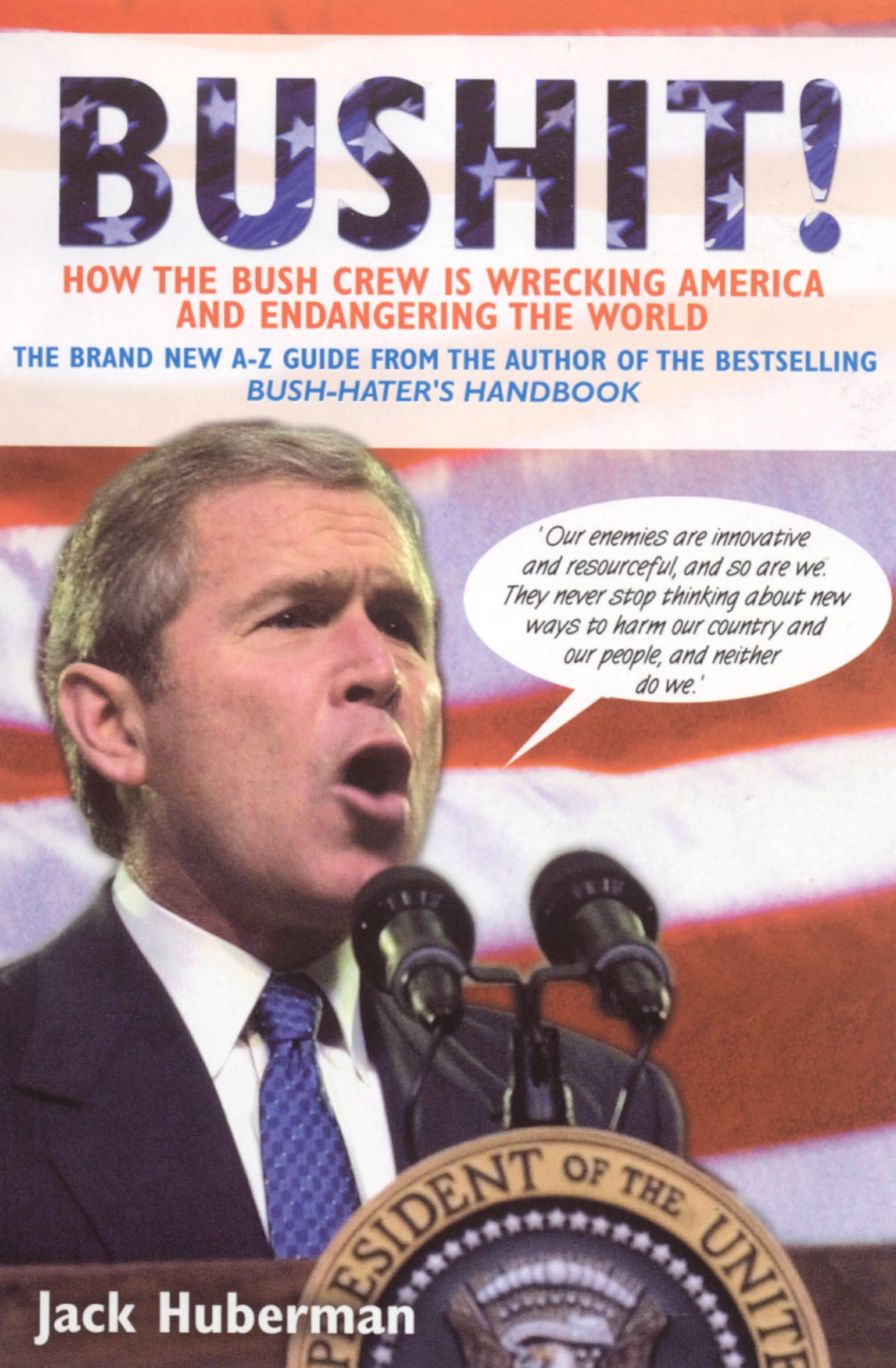 Bushit! How the Bush Crew Is Wrecking America and Endangering the World - Political Analysis Book for American History & Current Affairs Readers