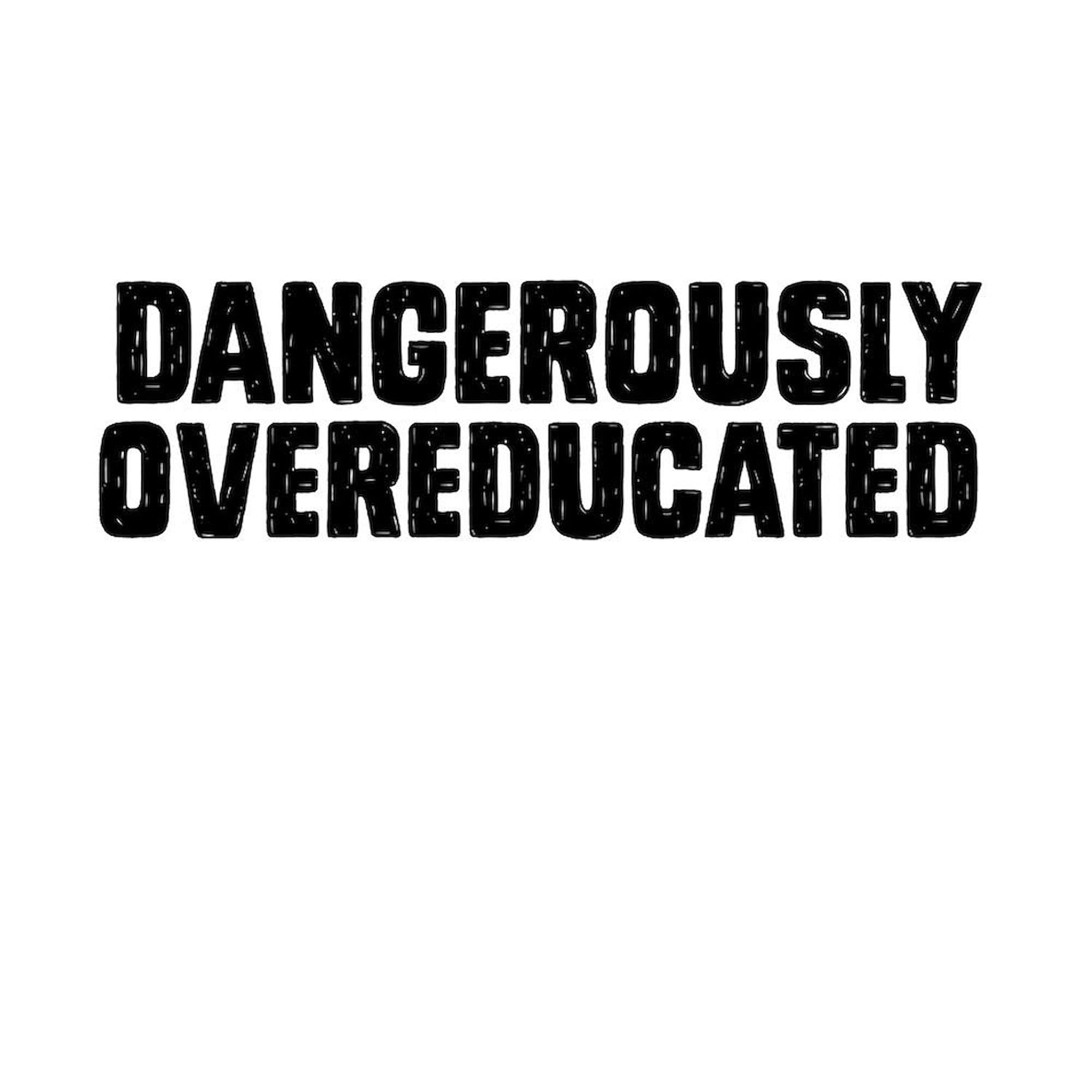 Dangerously Overeducated 11 oz Ceramic Coffee Mug (325 ml) - Funny Sarcastic Gift for Teachers, Professors & Grad Students - Perfect for Office, Classroom & Home Use