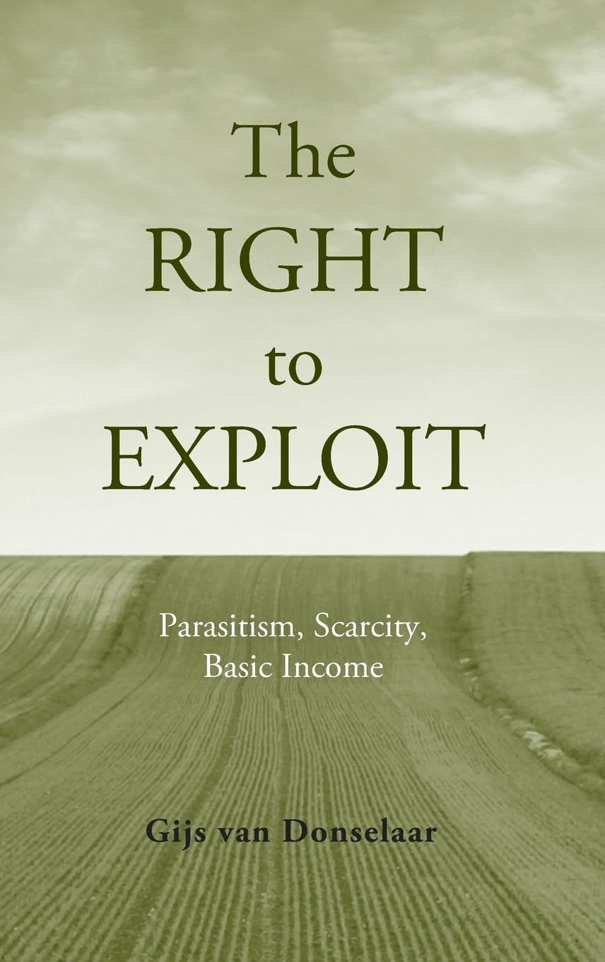 The Right to Exploit: Understanding Parasitism, Scarcity Economics & Universal Basic Income | Political Philosophy Book for Policy Makers & Social Activists