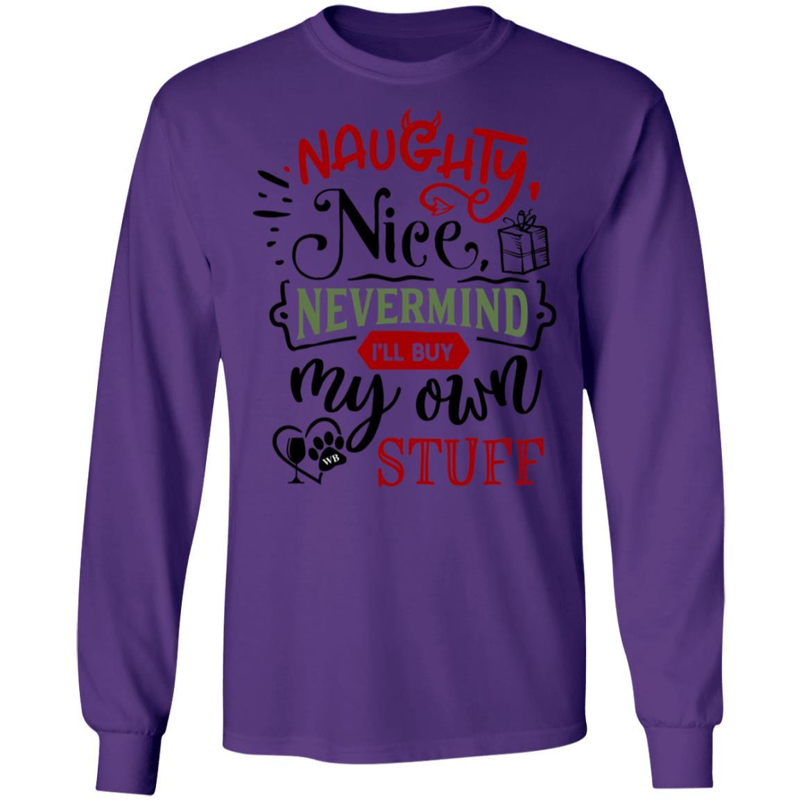 WineyBitches.Co Naughty Nice Nevermind I'll Buy My Own Stuff Women's Ultra Soft Cotton Long Sleeve T-Shirt - Perfect for Casual Wear, Girls Night Out & Funny Gift Ideas