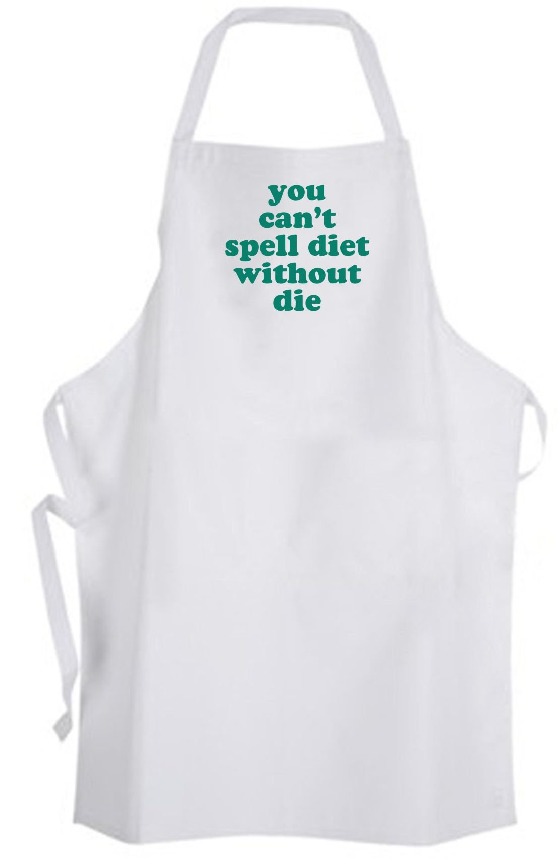 Funny Diet Apron - 'You Can't Spell Diet Without Die' Saying - Perfect for Cooking, Baking & BBQ - Great Gift for Chefs & Dieters