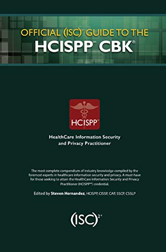 Official (ISC)2 Guide to the HCISPP CBK - Healthcare Information Security Certification Study Guide | (ISC)2 Press | Exam Prep & Professional Reference for Healthcare Cybersecurity