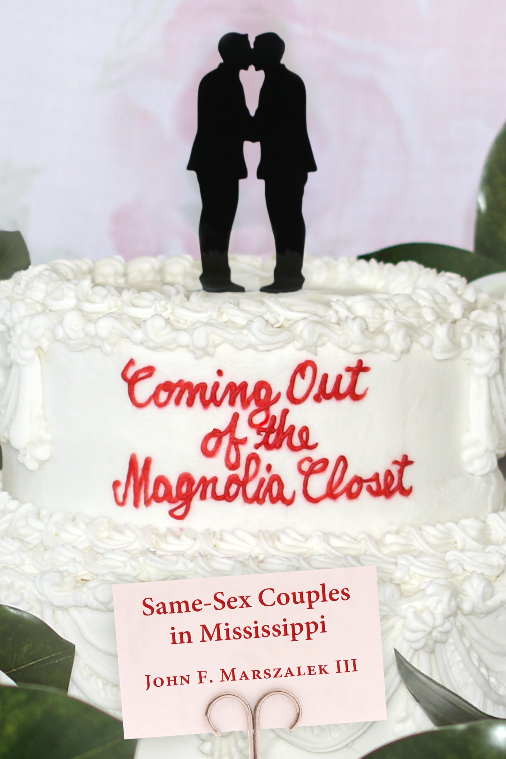 Coming Out of the Magnolia Closet: LGBTQ+ Love Stories in Mississippi - Inspiring True Accounts of Same-Sex Couples in the Deep South | Perfect for Pride Month Reading & LGBTQ+ History Studies