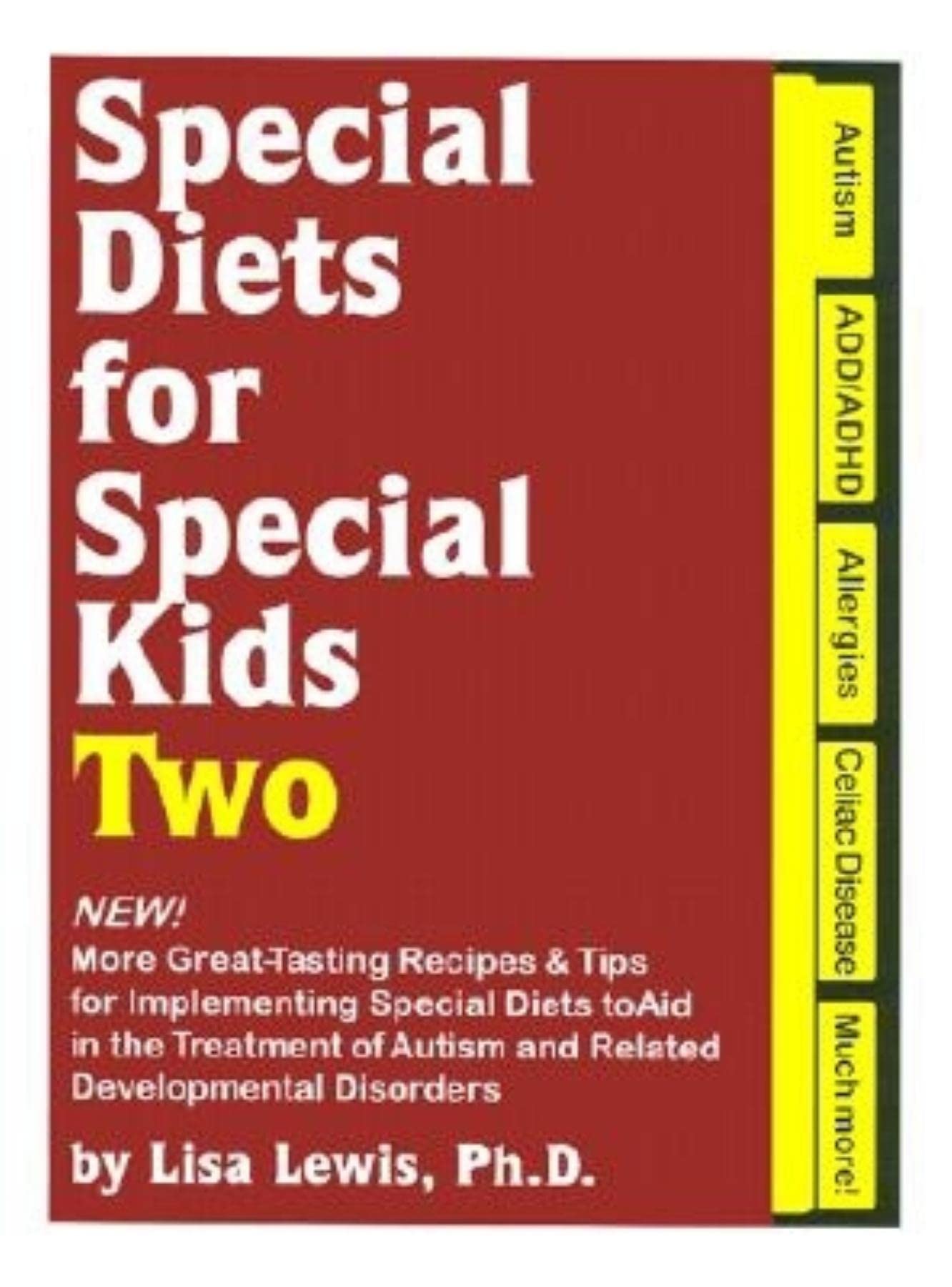 Special Diets for Special Kids Two: Delicious Recipes & Tips for Autism & Developmental Disorders - Easy Meal Plans for Picky Eaters & Sensory-Friendly Cooking