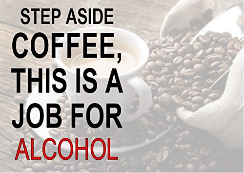 Funny Alcohol Fridge Magnet - 'Step Aside Coffee This Is A Job For Alcohol' Refrigerator Magnet for Bar, Kitchen & Office Decor