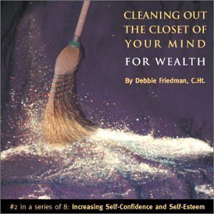 Cleaning Out the Closet of Your Mind for Wealth: Boost Self-Confidence & Self-Esteem | Personal Growth & Success Guide | Perfect for Motivation & Mental Wellness