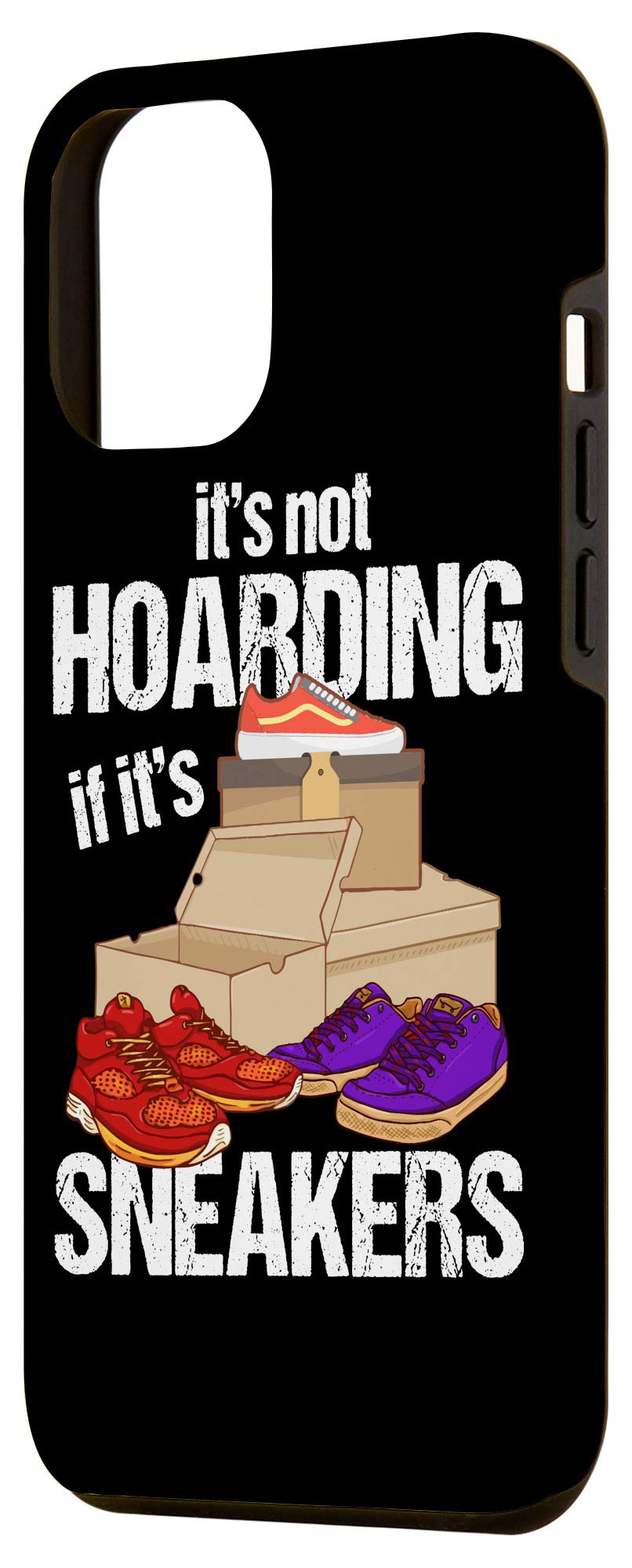 iPhone 12 Pro Max Case - Funny Sneaker Lover Design with 'It's Not Hoarding If It's Sneakers' Pun - Perfect for Shoe Enthusiasts & Sneakerhead Gifts