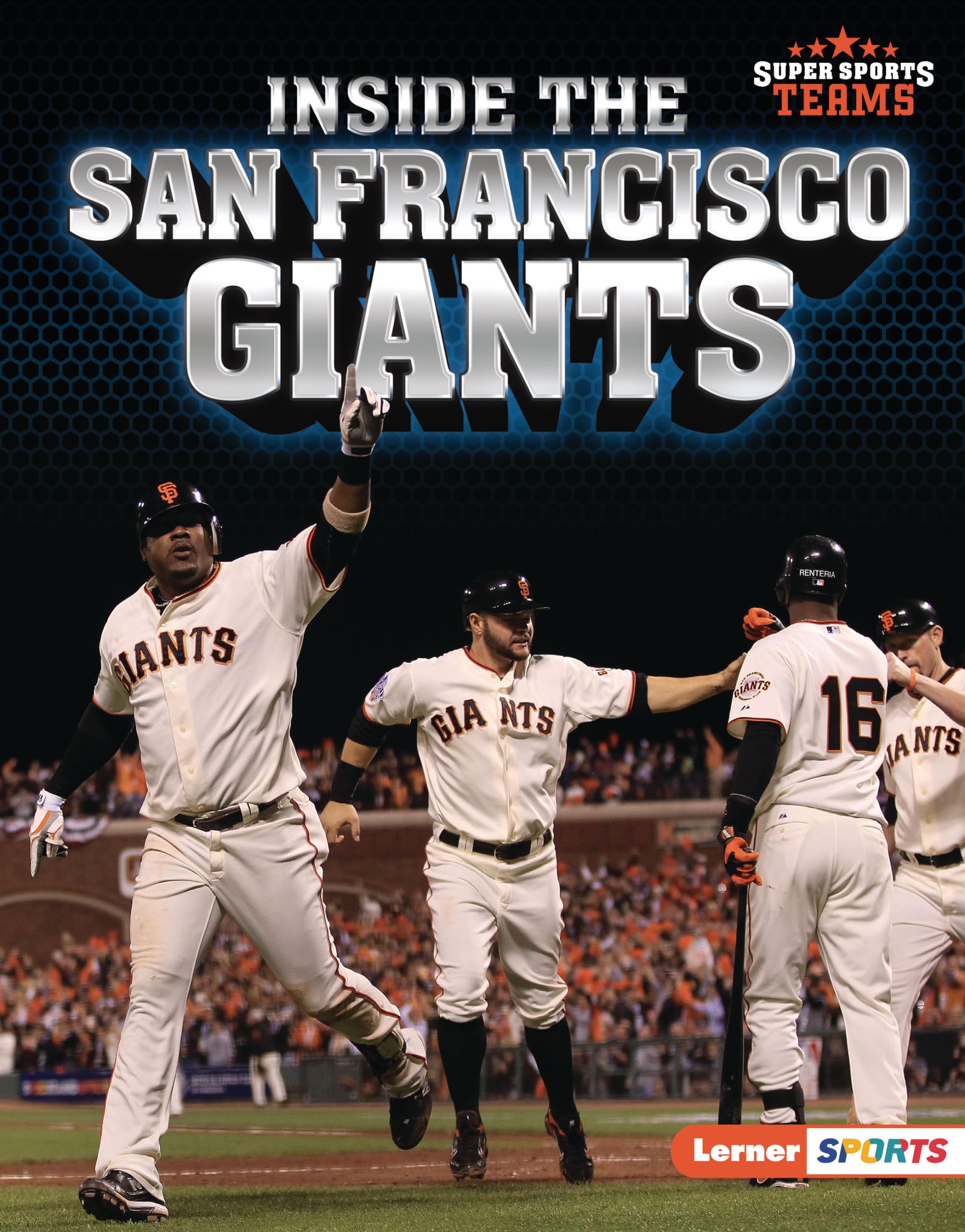 San Francisco Giants Baseball Team Book - Inside the Super Sports Teams (Lerner™ Sports) | MLB Fan Gift, Sports Memorabilia, Baseball History & Trivia for Kids and Adults