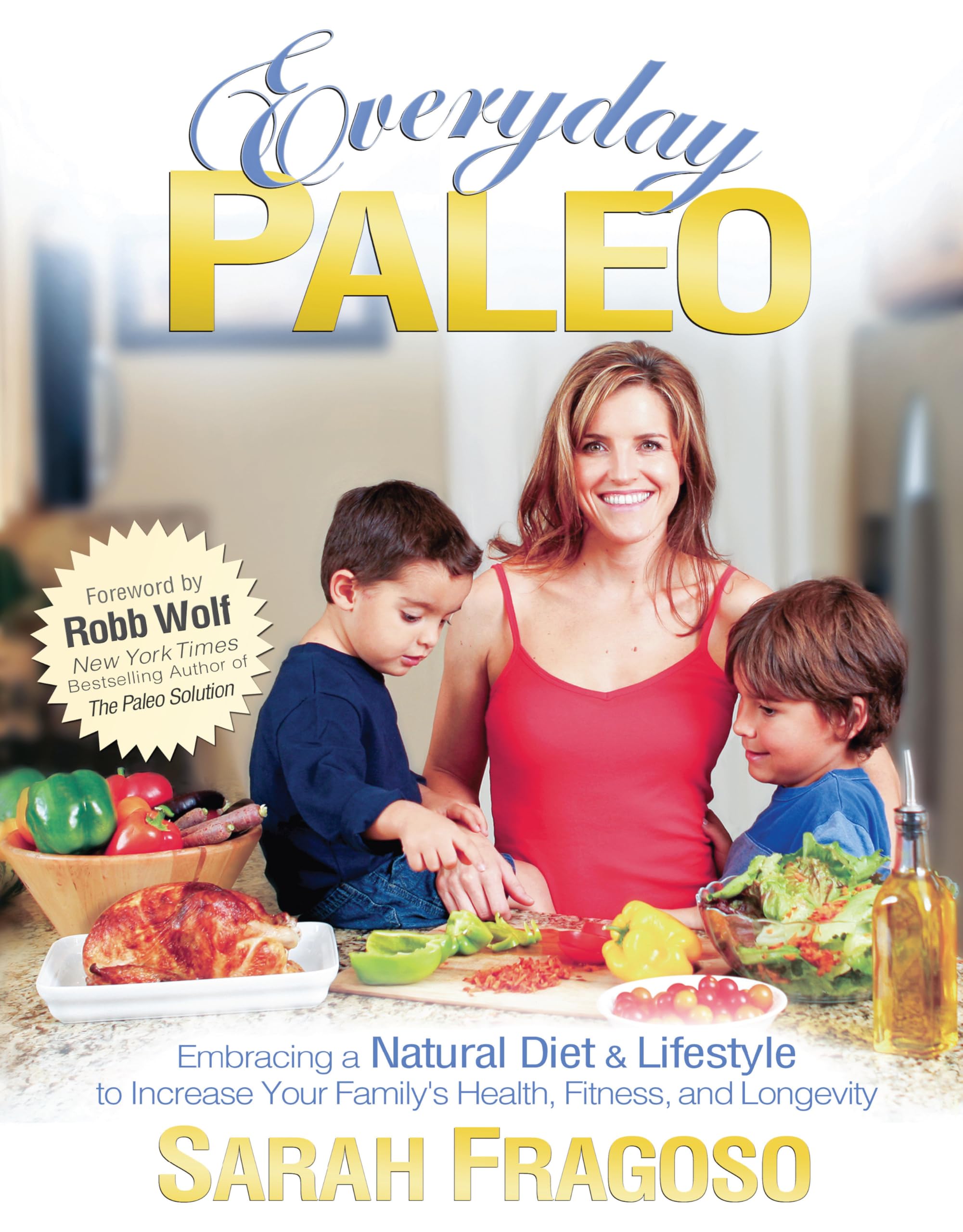 Everyday Paleo: Natural Diet & Lifestyle Guide for Family Health, Fitness & Longevity | Boost Wellness with Paleo Recipes & Tips for Daily Life