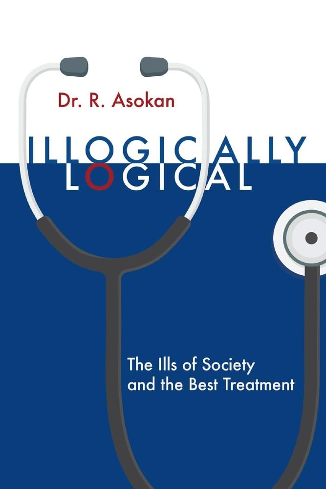 Illogically Logical: The Ills of Society and the Best Treatment - Thought-Provoking Social Commentary Book for Critical Thinkers | Perfect for Book Clubs, Sociology Students & Social Activists