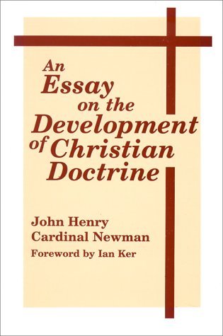 An Essay On Development Of Christian Doctrine - Notre Dame Series in the Great Books No.4 | Christian Theology Study & Academic Research Resource