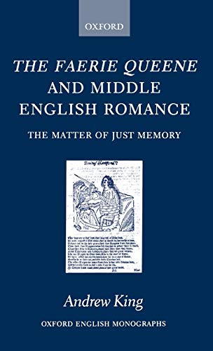 The Faerie Queene and Middle English Romance: The Matter of Just Memory - Oxford English Monographs | Scholarly Medieval Literature Study for Academic Research & English Literature Courses