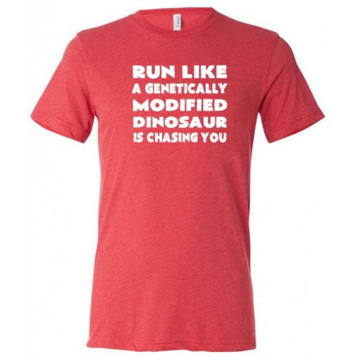 Unisex Funny Running T-Shirt - 'Run Like A Genetically Modified Dinosaur Is Chasing You' Graphic Tee for Jogging, Gym & Outdoor Activities