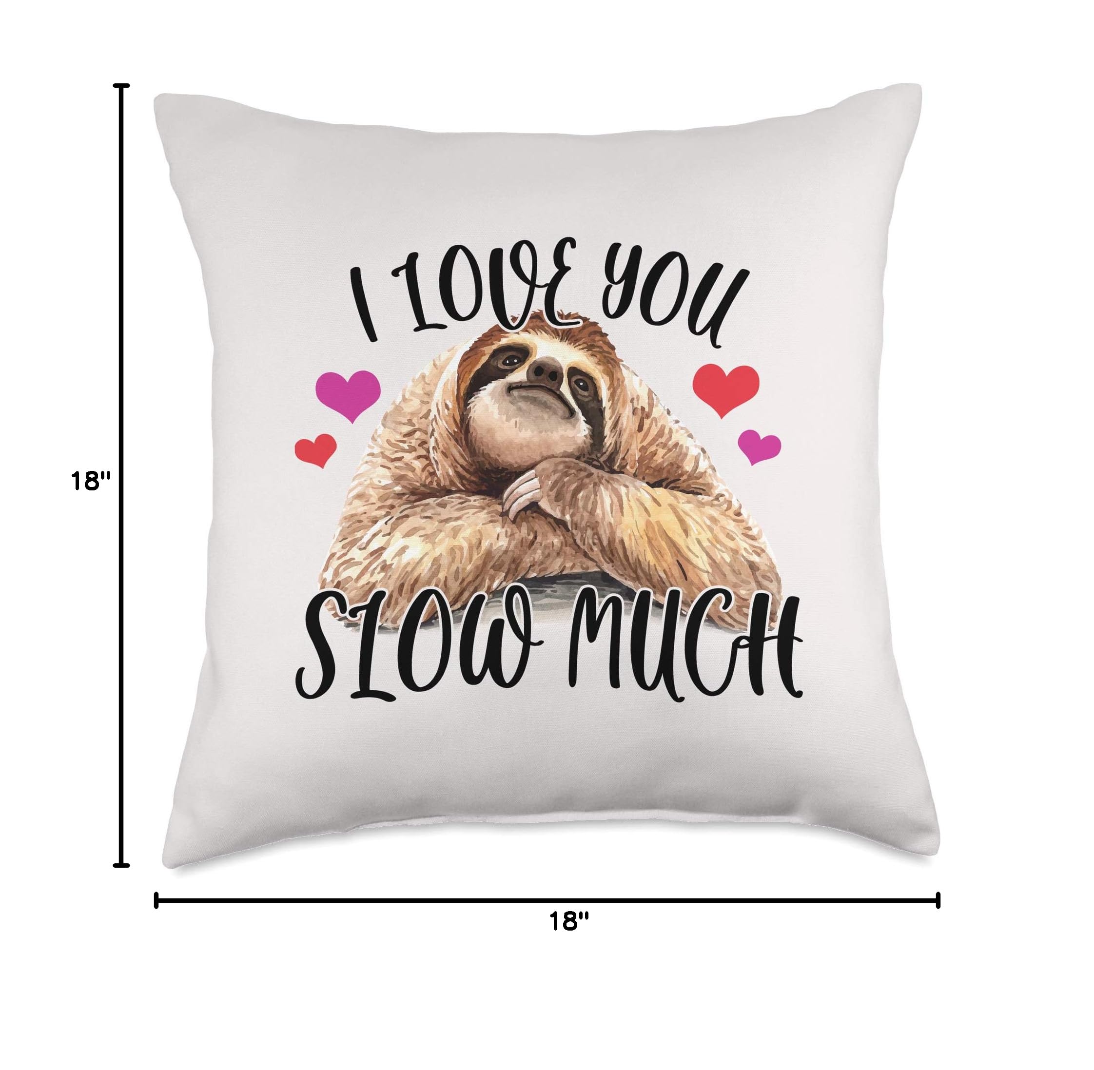 Funny Sloth Lover Valentine's Throw Pillow - Cute 'I Love You Slow Much' Pun Gift for Couples, Best Friend, Anniversary - Perfect for Sofa, Bedroom Decor & Romantic Gifts