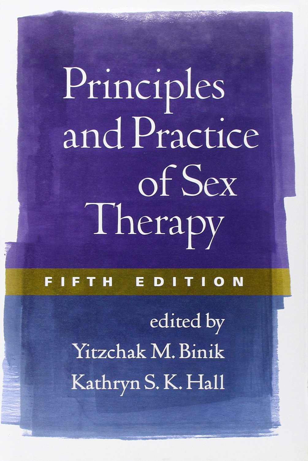 Principles and Practice of Sex Therapy, 5th Edition - Professional Guide for Therapists & Counselors | Evidence-Based Techniques for Couples & Individuals