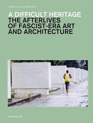 A Difficult Heritage: The Afterlives of Fascist Era Art and Architecture - Historical Analysis & Cultural Impact | Perfect for Scholars, Researchers & History Enthusiasts