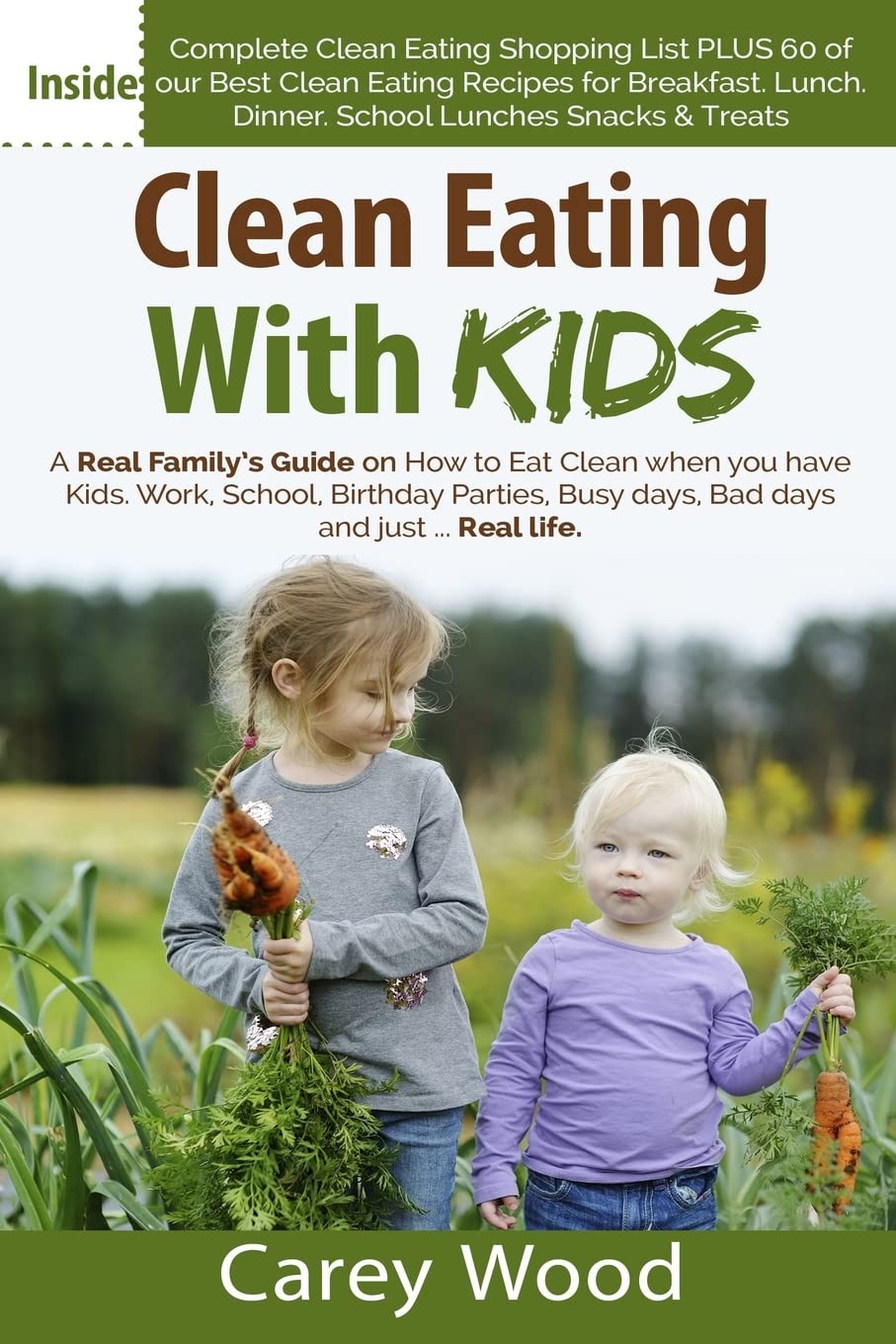 Clean Eating with Kids: Healthy Family Meals & Easy Recipes for Picky Eaters | Nutritious Breakfast, Lunch & Dinner Ideas for Busy Parents