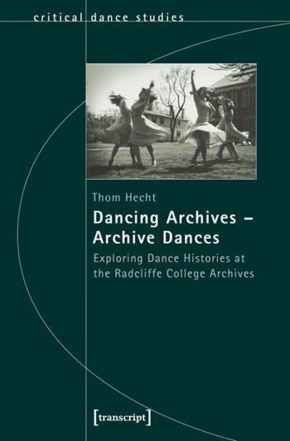 Exploring Dance Histories: Radcliffe College Archives in Critical Dance Studies for Academic Research & Performance Inspiration