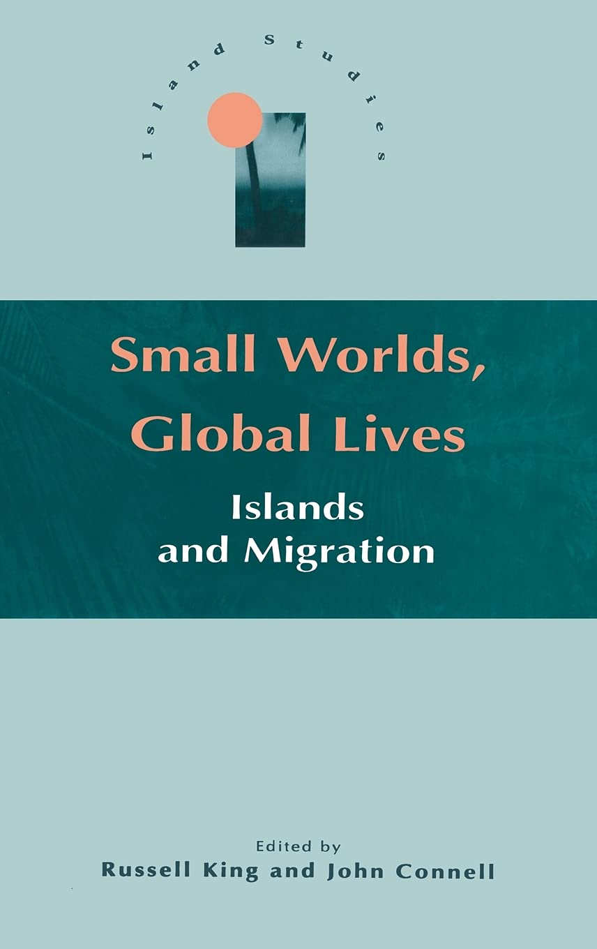 Small Worlds, Global Lives: Exploring Island Studies - Perfect for Anthropology Research & Cultural Studies