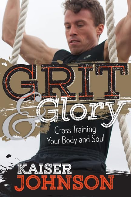 Grit & Glory: Cross Training for Body & Soul - Boost Fitness & Mental Strength for Athletes & Wellness Enthusiasts
