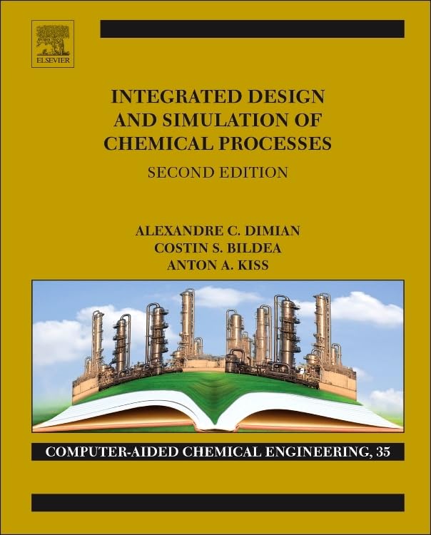 Computer Aided Chemical Engineering Vol.13: Integrated Process Design & Simulation Textbook - Chemical Engineering Reference Book for Students & Professionals | Lab Research, Industrial Applications