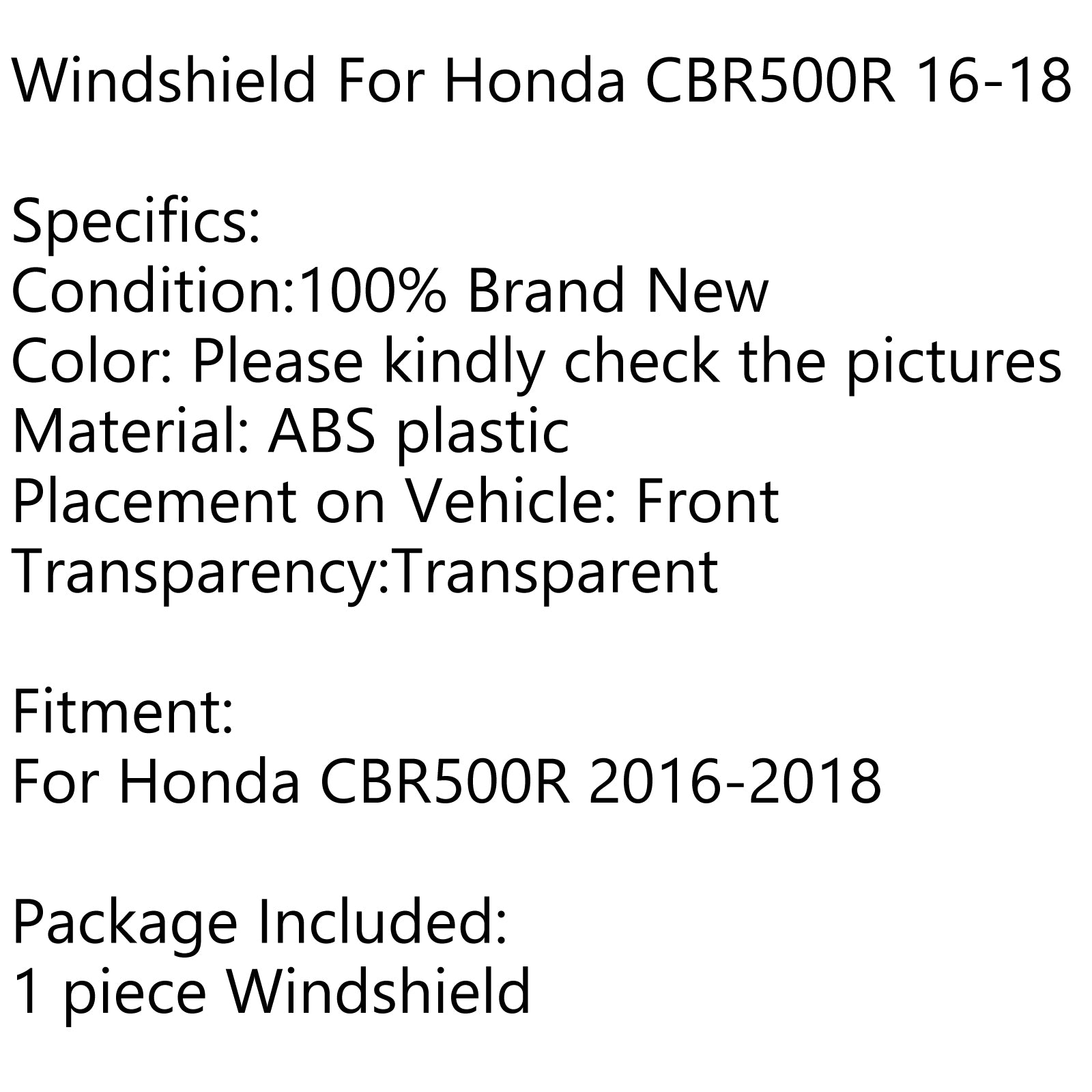 1 Piece Motorcycle ABS Windscreen Windshield for Honda CBR500R (2016-2018) - Universal Fit, Durable Protection for Enhanced Riding Comfort & Style | Perfect for Highway Cruising & Daily Commutes