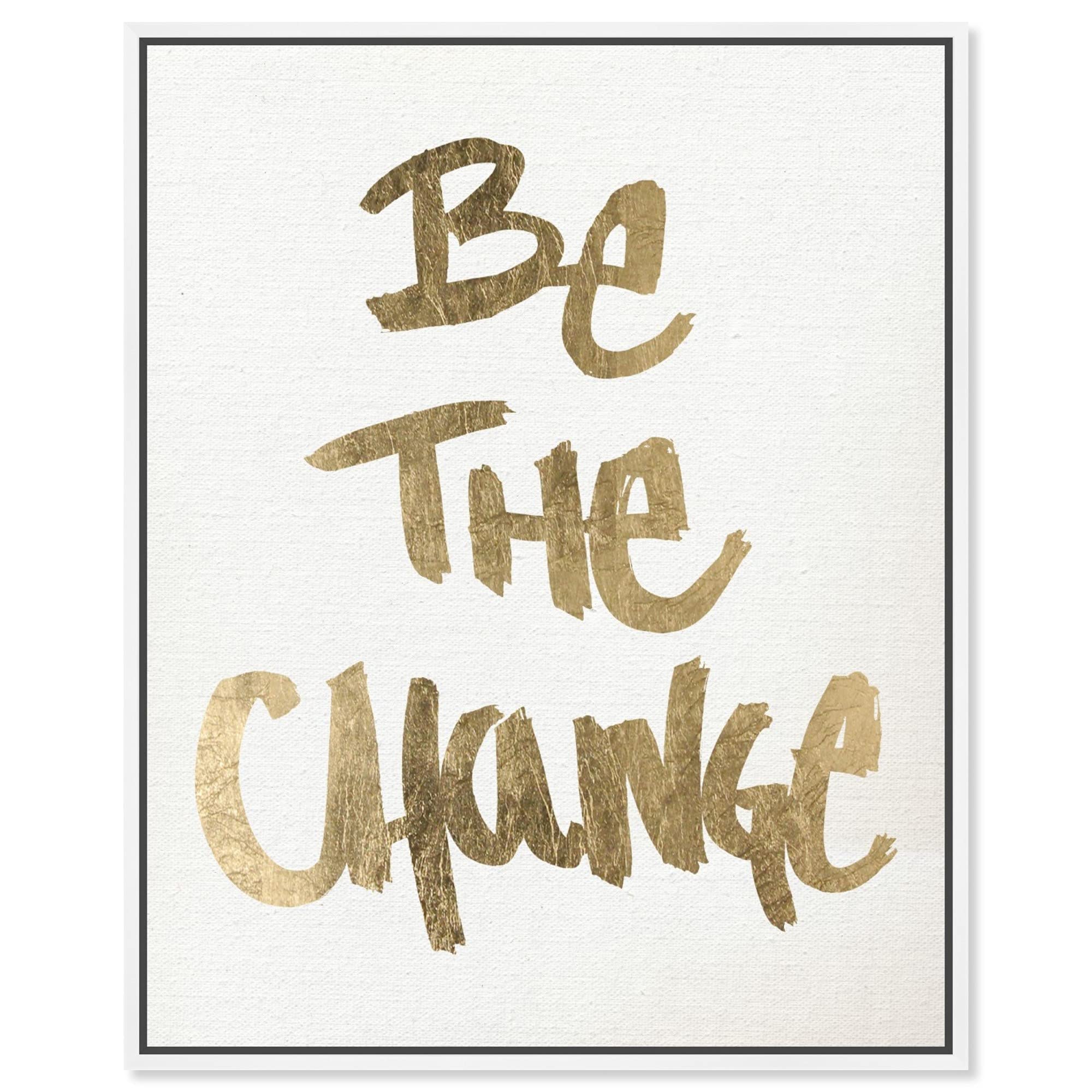 Be The Change Snow - Inspirational Typography & Quotes Framed Canvas Wall Art for Home & Office Decor | Motivational Sayings for Living Room, Bedroom, Workspace