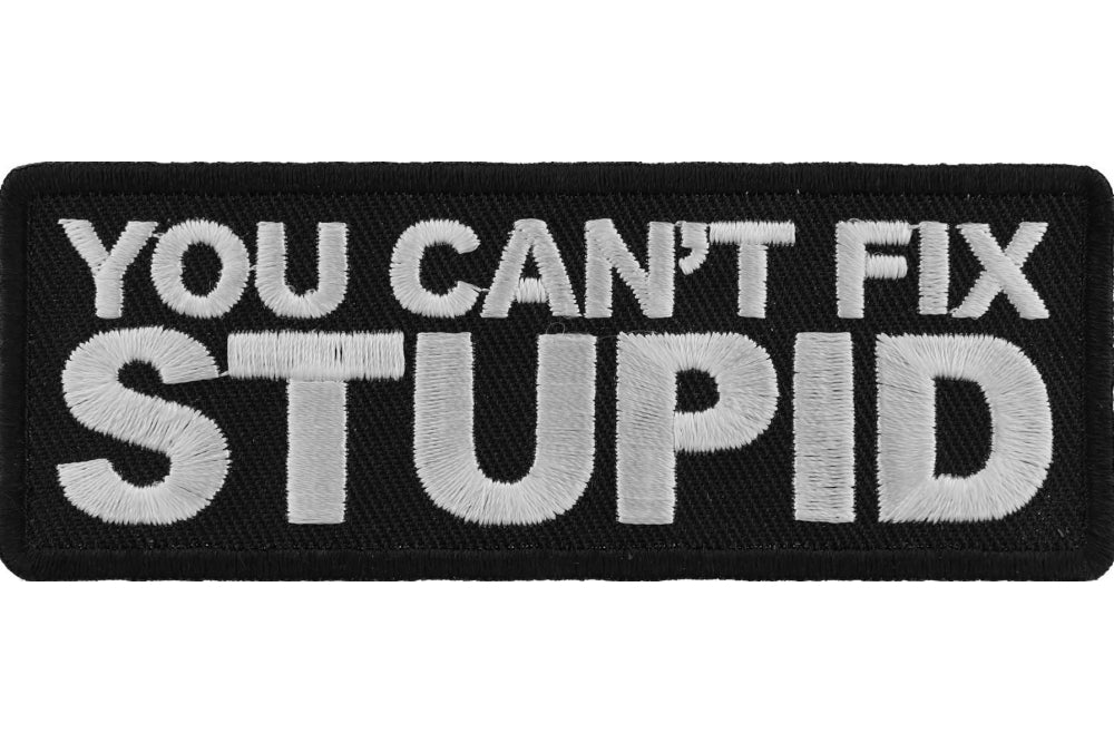 Can't Fix Stupid Iron On Patch - Funny Sarcastic Embroidered Badge for Jackets, Hats & Backpacks - Perfect for Gifts & DIY Crafts