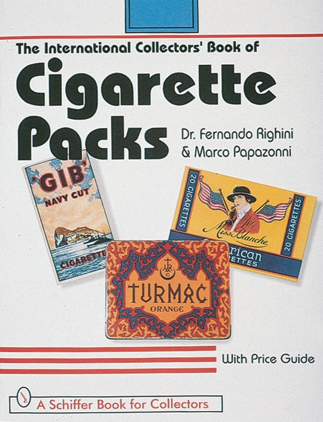 The International Collectors' Book of Cigarette Packs - Vintage Tobacco Packaging Guide for Enthusiasts | Schiffer Book for Collectors | Perfect for Display, Research & Historical Reference