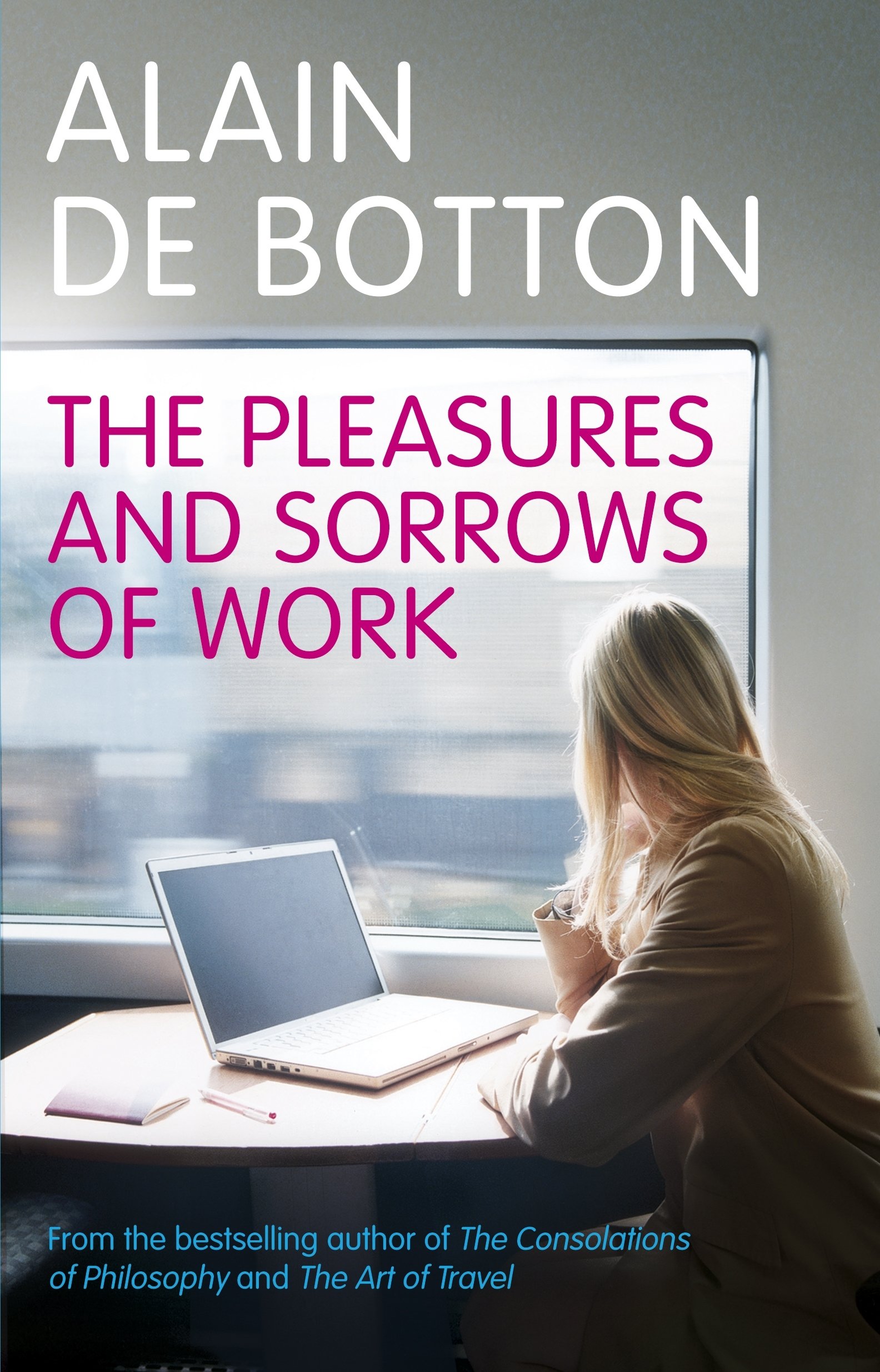 The Pleasures and Sorrows of Work - Exploring Career Fulfillment & Challenges | Motivational Book for Professionals, Entrepreneurs & Students | Perfect for Office, Home Reading & Self-Improvement