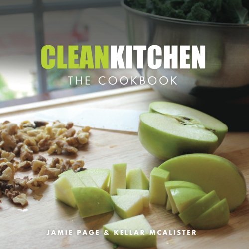 Clean Kitchen: The Cookbook - Healthy Recipes for Everyday Meals | Easy Home Cooking & Meal Prep Guide