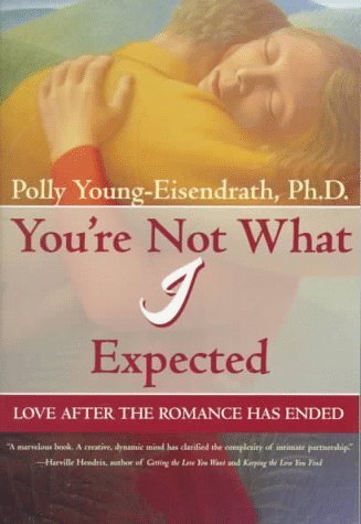 You're Not What I Expected: Rebuilding Love After Romance Fades - Polly Young-Eisendrath | Relationship Guide for Couples Navigating Post-Honeymoon Phase | Perfect for Marriage Counseling & Long-Term Relationship Growth