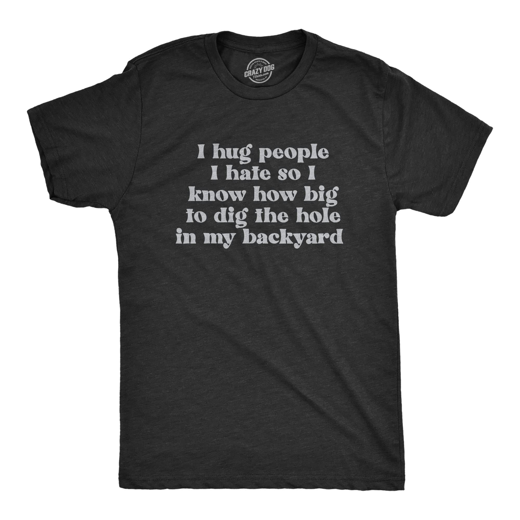 Funny Anti-Social Anger T-Shirt for Men - Crazy Dog 'I Hug People I Hate' Graphic Tee | Perfect for Casual Wear, Gifts & Social Outings