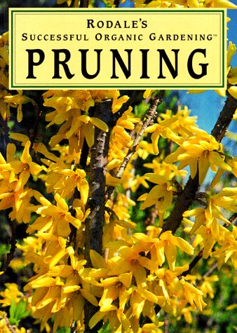Organic Gardening Pruning Guide - Rodale's Successful Techniques for Healthy Plants | Perfect for Home Gardens, Landscaping & Sustainable Farming
