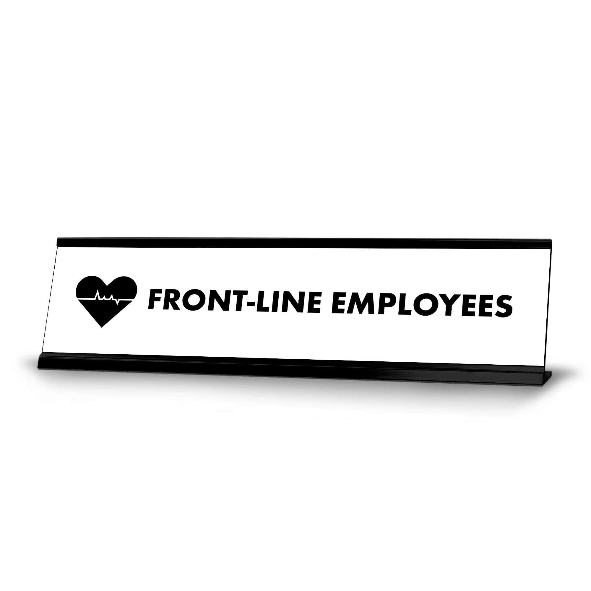 Black Frame Desk Sign for Front-Line Employees - 2 x 8 Inches - Perfect for Office, Reception, or Customer Service Counter - Motivational Workplace Decor