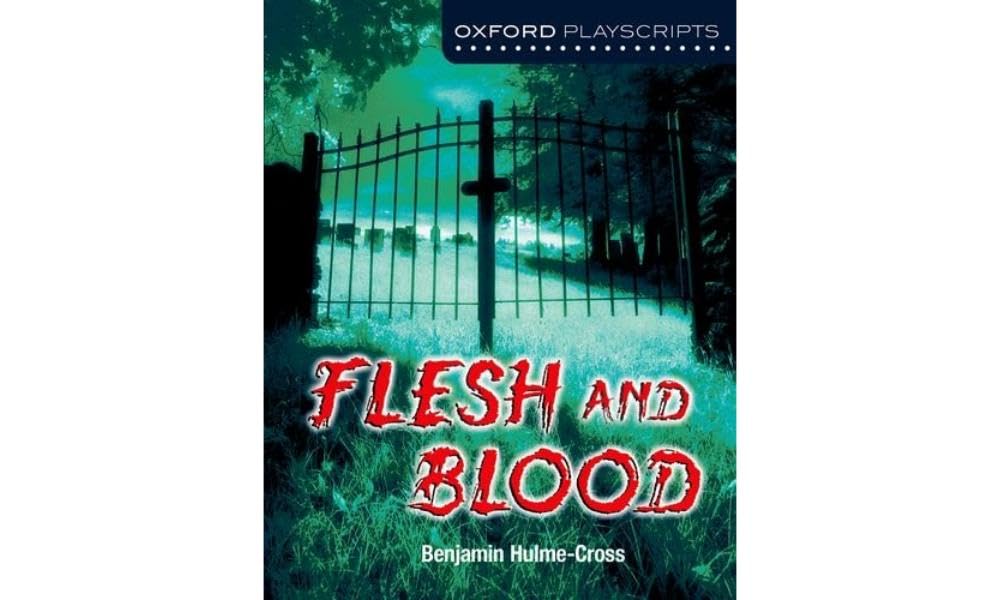 Flesh and Blood (Oxford Playscripts) - Classic Drama Script for Theater Performances, School Plays & Drama Classes
